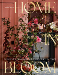 Home in Bloom: Lessons for Creating Floral Beauty in Every Room - Julie Michaels (ISBN: 9781984859099)