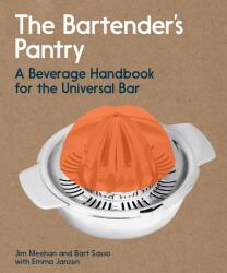 The Bartender's Pantry: A Beverage Handbook for the Universal Bar - Bart Sasso, Emma Janzen (ISBN: 9781984858672)