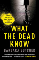 What the Dead Know: Learning about Life as a New York City Death Investigator - BUTCHER BARBARA (ISBN: 9781982179397)