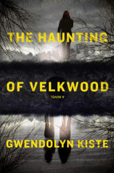 The Haunting of Velkwood - Kiste, Gwendolyn (ISBN: 9781982172374)