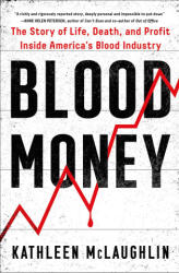 Blood Money: The Story of Life, Death, and Profit Inside America's Blood Industry (ISBN: 9781982171971)
