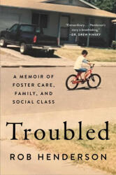 Troubled: A Memoir of Foster Care, Family, and Social Class - HENDERSON ROB (ISBN: 9781982168537)
