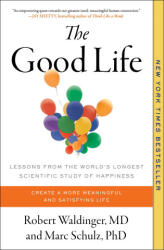 The Good Life: Lessons from the World's Longest Scientific Study of Happiness (ISBN: 9781982166700)