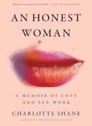 An Honest Woman: A Memoir of Love and Sex Work - Shane, Charlotte (ISBN: 9781982126865)