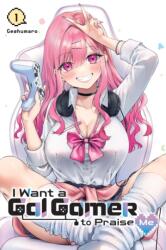 I Want a Gal Gamer to Praise Me, Vol. 1 (ISBN: 9781975380205)