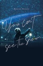 You Can't See the Snow (ISBN: 9781975379582)