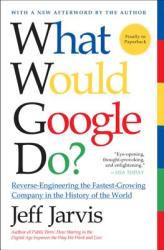 What Would Google Do? - Jeff Jarvis (2011)