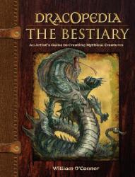 Dracopedia - The Bestiary - William O Connor (2013)