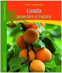 Livada. Proiectare şi îngrijire (2013)