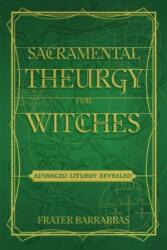 Sacramental Theurgy for Witches (ISBN: 9781959883265)