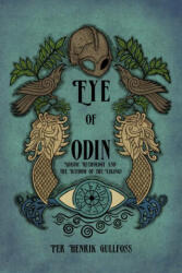 The Eye of Odin: Nordic Mythology and the Wisdom of the Vikings - Gullfoss, Per Henrik (ISBN: 9781959883258)