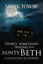There's Something Wrong with Aunty Beth (ISBN: 9781959778301)