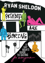 F*ckboys Are Boring: A Gay Man's Guide to Navigating Love in a World of Toxic Relationships (ISBN: 9781959524038)