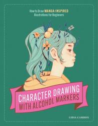 Character Drawing with Alcohol Markers: How to Draw Manga-Inspired Illustrations for Beginners - Blue Star Press (ISBN: 9781958803349)