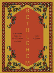 Bethlehem: A Modern Take on Palestinian Cuisine (ISBN: 9781958417287)