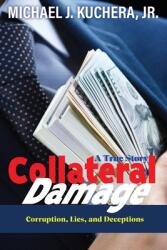 Collateral Damage: Truth, Lies, and Deceptions (ISBN: 9781957832135)