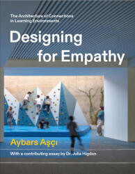 Designing for Empathy: The Architecture of Connections in Learning Environments - "" (ISBN: 9781957183428)