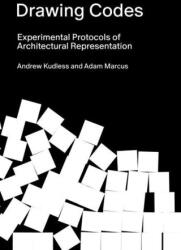 Drawing Codes: Experimental Protocols of Architectural Representation - Adam Marcus (ISBN: 9781957183398)