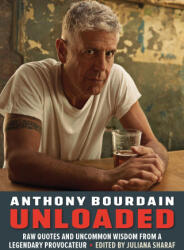Bourdain Unloaded: Raw Quotes and Uncommon Wisdom from a Legendary Provocateur (ISBN: 9781956403725)
