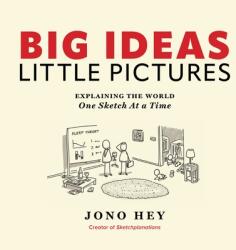 Big Ideas, Little Pictures: Explaining the World Once Sketch at a Time (ISBN: 9781956403572)