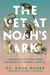 The Vet at Noah's Ark: Stories of Survival from an Inner-City Animal Hospital (ISBN: 9781954641822)