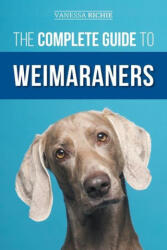 The Complete Guide to Weimaraners (ISBN: 9781954288799)
