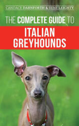 The Complete Guide to Italian Greyhounds - Candace Darnforth (ISBN: 9781954288072)