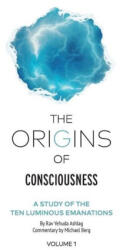 The Origins of Consciousness - Volume 1: The Study of Ten Luminous Emanations (ISBN: 9781952895302)