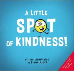 A Little Spot of Kindness - Diane Alber (ISBN: 9781951287023)