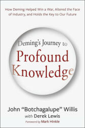 Deming's Journey to Profound Knowledge: How Deming Helped Win a War, Altered the Face of Industry, and Holds the Key to Our Future - Derek Lewis (ISBN: 9781950508839)