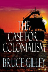 The Case for Colonialism (ISBN: 9781943003907)
