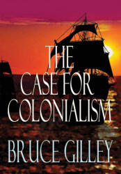 The Case for Colonialism (ISBN: 9781943003891)