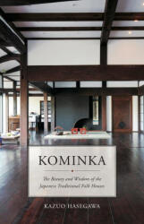 Kominka: The Beauty and Wisdom of the Japanese Traditional House (ISBN: 9781940842707)