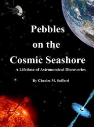 Pebbles on the Cosmic Seashore: A Lifetime of Astronomical Discoveries (ISBN: 9781938814716)