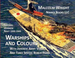 Imperial Japanese Navy 1932-1945 Warships and Colours: With Japanese Army Vessels and Three Special Bonus Pages (ISBN: 9781934840955)