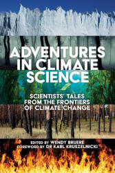 Adventures in Climate Science: Scientists' Tales from the Frontiers of Climate Change (ISBN: 9781922800282)