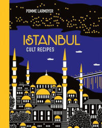 Istanbul Cult Recipes - Larmoyer, Pomme (ISBN: 9781922616999)