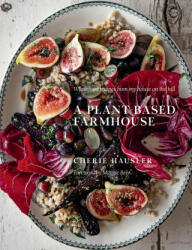 Plant-Based Farmhouse: Wholefood Recipes from My House on the Hill (ISBN: 9781922616746)