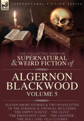 The Collected Shorter Supernatural & Weird Fiction of Algernon Blackwood Volume 5 - Algernon Blackwood (ISBN: 9781916535312)