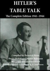Hitler's Table Talk: The Complete Edition 1941-1944 - Henry Picker, Martin Bormann (ISBN: 9781915645135)