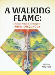 A Walking Flame: The Magical Writings of Ithell Colquhoun - Amy Hale (ISBN: 9781913689773)