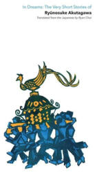 IN DREAMS - AKUTAGAWA RYUNOSUKE (ISBN: 9781911475569)