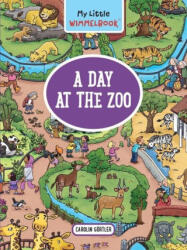 My Little Wimmelbook--A Day at the Zoo: A Look-And-Find Book (ISBN: 9781891011405)