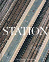 Station: A Whistlestop Tour of 20th- And 21st-Century Railway Architecture - Beanland, Christopher (ISBN: 9781849948258)