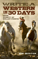 Write a Western in 30 Days: With Plenty of Bullet-Points! (2013)
