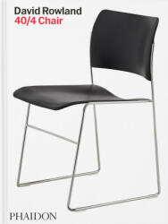 David Rowland: 40/4 Chair - Laura Schenone, David Rowland (ISBN: 9781838668129)