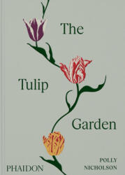 The Tulip Garden: Growing and Collecting Species, Rare and Annual Varieties - Andrew Montgomery (ISBN: 9781838667689)