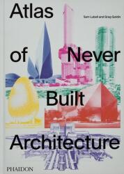 Atlas of Never Built Architecture (ISBN: 9781838666538)