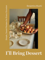 I'll Bring Dessert: Simple, Sweet Recipes for Every Occasion (ISBN: 9781837830398)