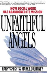 Unfaithful Angels: How Social Work Has Abonded Its Mission (ISBN: 9780028740867)